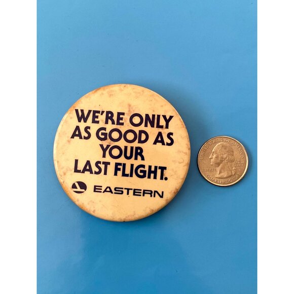 Original Eastern Airlines We're Only As Good As Your Last Flight Pinback - Picture 2 of 3